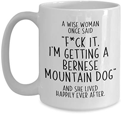 Taza del perro de montaña de Berna Una mujer sabia dijo que se joda, voy a conseguir un regalo de amante de perro de montaña de Berna