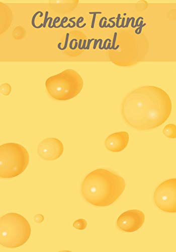 Cheese tasting journal: Cheese Tasting Journal | 7x10 , 150 pages to fill in | Perfect for Cheese tasters