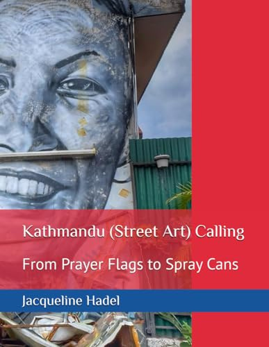 Kathmandu (Street Art) Calling: From Prayer Flags to Spray Cans