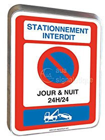 AUA SIGNALETIQUE - Stationnement Interdit Jour & Nuit 24h/24 - Panneau Type Routier Avec Rebord