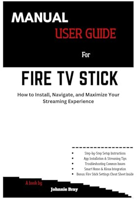 Manual User Guide for Fire TV Stick: How to Install, Navigate, and Maximize Your Streaming Experience