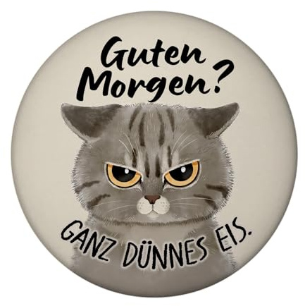 Morgenmuffel Katze Magnet rund mit Spruch Guten Morgen - Ganz dünnes EIS Ideal für Kaffee-liebende Kollegen im Büro Witziger sarkastischer Magnet für genervte Morgenmuffel