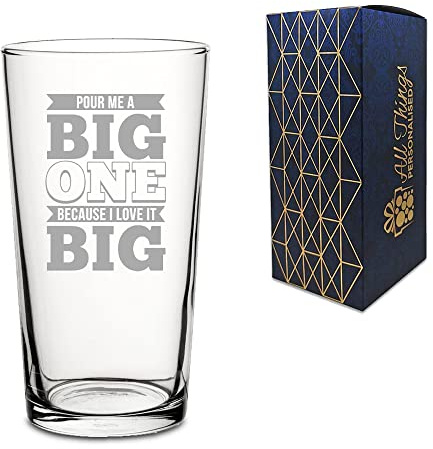 Novelty Engraved/Printed Conical Beer Cider Pint Glass - Pour me a Big one Because I Love it Big - Engraved with Message