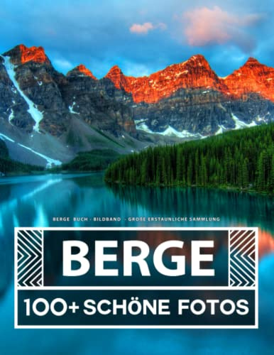 Berge Buch - Bildband - Große Erstaunliche Sammlung: 100 Wunderschöne Bildern - Für Kinder und Erwachsene