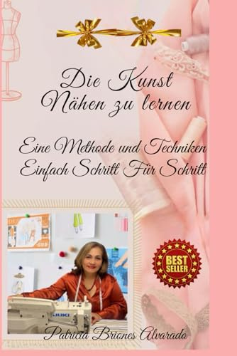 Die Kunst, Nähen zu lernen: Eine Methode und Techniken Einfach Schritt Für Schritt