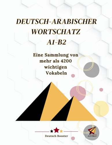 Deutsch Arabischer Wortschatz A1-B2: Eine Sammlung von mehr als 4200 wichtigen Vokabeln