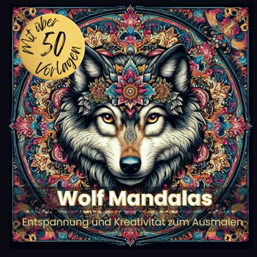 Wolf Mandalas: Entspannung und Kreativität zum Ausmalen