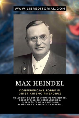 Max Heindel - Conferencias Sobre El Cristianismo Rosacruz: 1 (Colección Nuevo Pensamiento Para el Siglo 21)