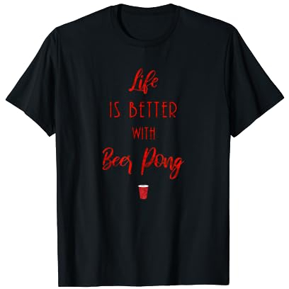 Life is better with Beer Pong tshirt lustig Bierpong Becher T-Shirt
