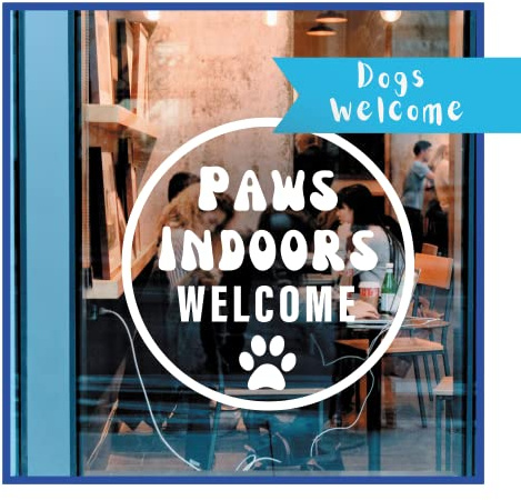 Paws Indoors - Dogs Welcome Window Sign, Vinyl Stickers Sign for Pubs, Restaurants, Coffee Shops, Bars, Pet Friendly Decal