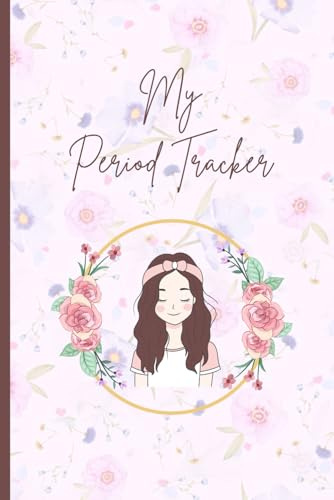 Period Tracker Journal: Menstrual Cycle Tracker for Young Girls and Teens to Record Periods, Symptoms & Feelings