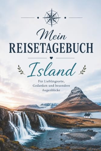 Abenteuer in Island – Das Ultimative Reisetagebuch für Erwachsene – 3 Wochen Reiseplanung, Tägliche Eintragungen, Fotoseiten, Packliste, Kontaktliste ... Orte Festhalten – Perfekt für Islandreisen