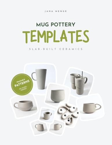 Mug Pottery Templates: Slab-Built Ceramics: Traceable Patterns - No Wheel Handmade Ceramics, Pottery Tool for Beginner, Photocopy-friendly Patterns for Mugs, Cups & Handles, DIY Handbuilding Set