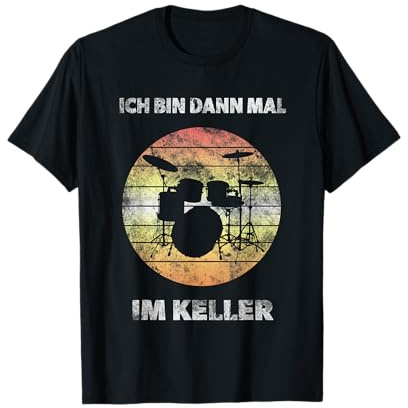 Ich bin dann mal im Keller - Schlagzeug T-Shirt