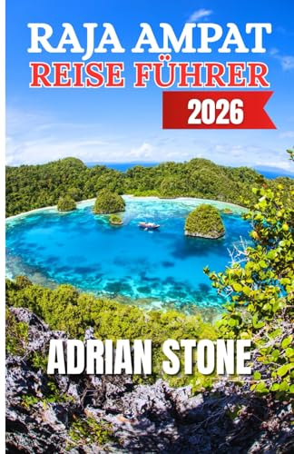 RAJA AMPAT REISE FÜHRER 2026