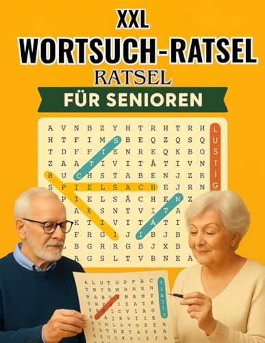 XXL Wortsuchrätsel für Senioren: Ein Rätselbuch mit großer Schrift – Fördert Konzentration, Gedächtnis und geistige Fitness bei Senioren und Demenzkranken