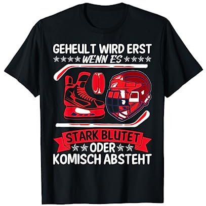 Geheult Wird Erst Wenn Es Stark Blutet Eishockey Hockey T-Shirt