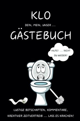 Klo Gästebuch: Das humorvolle Gästebuch für das stille Örtchen – perfekt für lustige Botschaften, kreative Ideen und unvergessliche Erinnerungen ... Geschenkidee an Freunde und/oder zum Einzug.