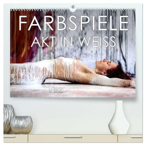 Farbspiele – Akt in Weiß (hochwertiger Premium Wandkalender 2026 DIN A2 quer), Kunstdruck in Hochglanz: Aktfotografie mit weißer Farbe (CALVENDO Erotik)