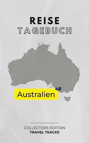 Mein Reisetagebuch: Australien - exklusive Sammeledition Rundreise Australien - TRAVEL TRACKS: Reisetagebuch Australien zum Ausfüllen & selber ... klassisches Design - für 30 Reisetage