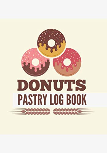 Donuts Pastry log book: Bakery Log book & Journal to Fill your favourite delicious recipes | journal to complete and customize | Dessert journal, cupcake, donuts | Large Print | Gift for Baker.