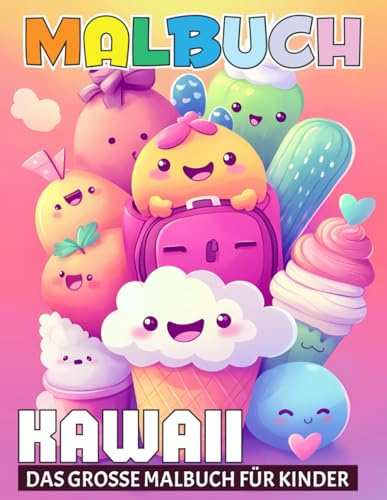 Kawaii Malbuch - Das Grosse Malbuch für Kinder: Perfekte Geschenke für Jungen und Mädchen. Mit über 55 wunderschönen Malvorlagen für Kinder.
