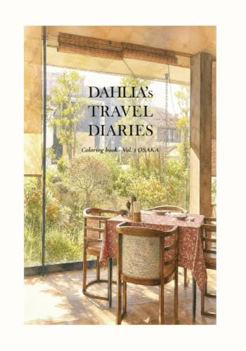 Dahlia's Travel Diaries: Vol. 1 Osaka – Coloring Book for Adults: Watercolor Travel Art Book Featuring Japanese Scenery