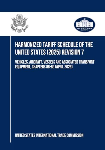 Harmonized Tariff Schedule of the United States (2025) Revision 7: Vehicles, Aircraft, Vessels and Associated Transport Equipment, Chapters 86-89 (April 2025)