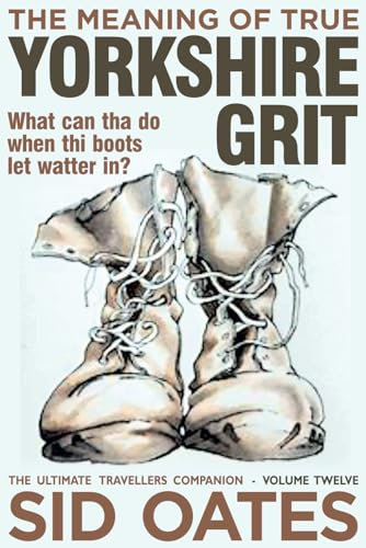 THE MEANING OF TRUE YORKSHIRE GRIT: What can tha do when thi boots let watter in?