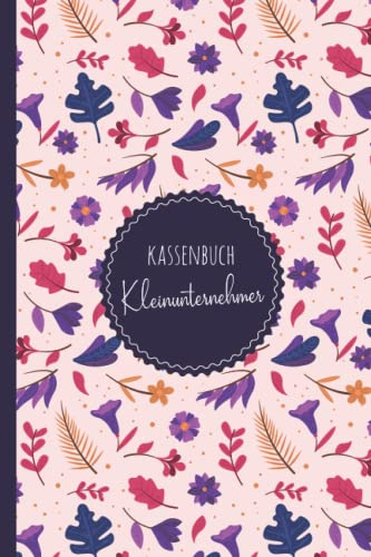 Kassenbuch Kleinunternehmer: Einnahmen und Ausgaben einfach eintragen | Geeignet für Vereine, Selbständige und Kleinunternehmer | (3400+ Einträge) Ausgabenbuch DIN A5