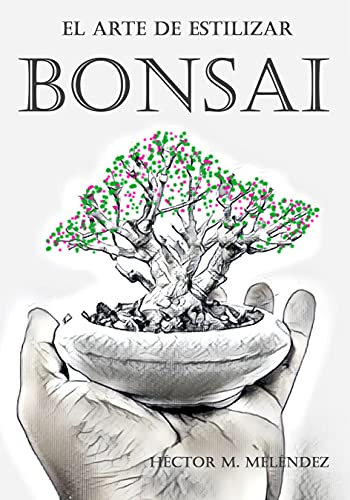 El Arte de Estilizar Bonsai (Libros de Mulato Bonsai)