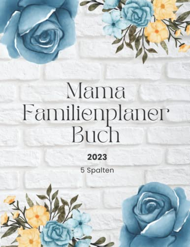 Mama Familienplaner_Buch 2023 5 Spalten: Mein Familienplaner-Buch 2023 - Monatsplaner 22 x 28 cm Kalender - Praktisch, zum Mitnehmen - mit 5 Spalten ... Familien-Manager mit Jahreszeiten