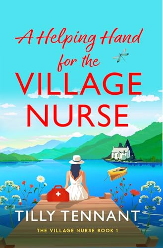 A Helping Hand for the Village Nurse: A totally gorgeous romance to escape with