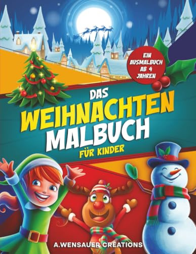 Das Weihnachten Malbuch für Kinder: Ein Ausmalbuch ab 4 Jahren