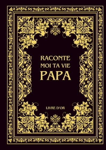 Raconte moi ta vie Papa: Ta vie, ton histoire et tes souvenirs - Livre souvenir à remplir pour laisser un héritage à sa famille - Livre d'or - Cadeau Original à Offrir