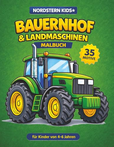 Bauernhof & Landmaschinen: Malbuch für Kinder von 4–6 Jahren