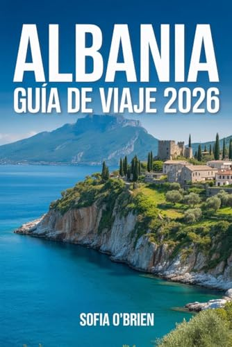 Albania Guía de Viaje 2026: Cultura, costas, ciudades antiguas y viajes prácticos a través del destino emergente de Europa