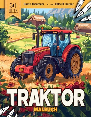 Traktor Malbuch: 50 Bauernhof Malvorlagen Für Erwachsene, Kinder Und Jugendliche | Lustiges Bilder Stressabbau & Entspannung Geschenk zum Ausmalen Für Frauen, Mädchen Und Senioren