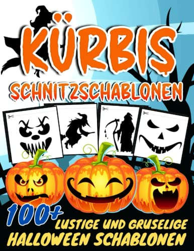 Kürbis Schnitzschablonen: 100 Lustige Und Gruselige Halloween Schablonen Zum Kürbisschnitzen für Kinder und Erwachsene | Kürbis Schnitzen Vorlagen | Halloween Schablonen | Kürbis Schnitzschablonen