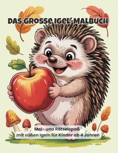 Das große Igel-Malbuch: Mal- und Rätselspaß mit süßen Igeln für Kinder ab 4 Jahren