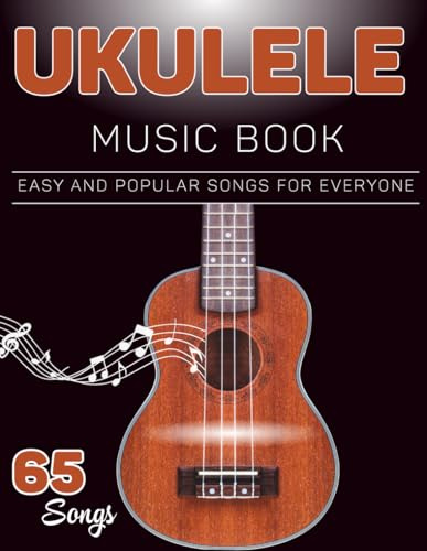Ukulele Music Book: 65 Easy and Popular Songs for Everyone