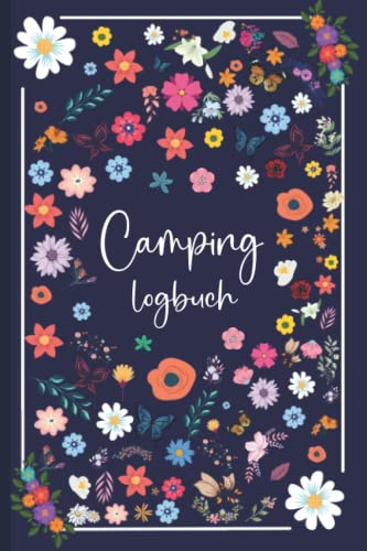 Camping Logbuch: Der ideale Ort für alle Erlebnisse, Informationen und Erinnerungen an Ihre Reise Tagebuch und Reiseführer für Ihre Reisen, um alle ... aufzuzeichnen - A5-Format - 120 Seiten