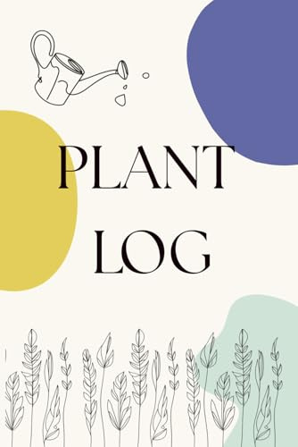 The Ultimate Houseplant Care Logbook: Tracking Journal for Watering, Maintenance, and Growth for 60 Plants