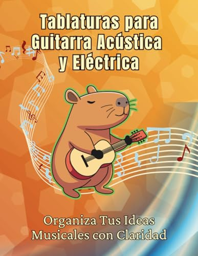 Tablaturas para Guitarra Acústica y Eléctrica: Organiza Tus Ideas Musicales con Claridad