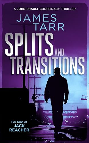 Splits and Transitions: A Gripping Conspiracy Thriller (James Tarr Conspiracy Thrillers Book 3)