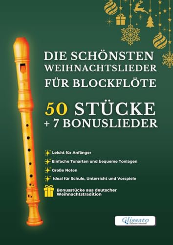 Die schönsten Weihnachtslieder für Blockflöte – 50 Stücke + 7 Bonuslieder: Leicht für Anfänger – Einfache Tonarten und bequeme Tonlagen – Große Noten ... – Ideal für Schule, Unterricht und Vorspiele