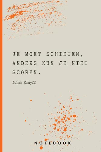 Johan Cruyff Citaat Notitieboek: Je moet schieten, anders kun je niet scoren. (Inspirerende uitspraken Johan Cruyff)