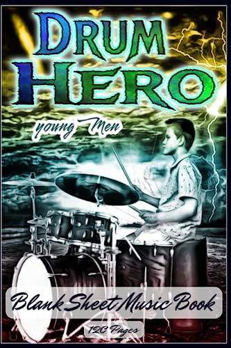 Drum Hero - young Men: Blank Sheet Music Book 6 x 9 inches, 120 pages, for music director, school music book, composer, for beginners & advanced, gift ... god's drummer, gospel, drum accessory