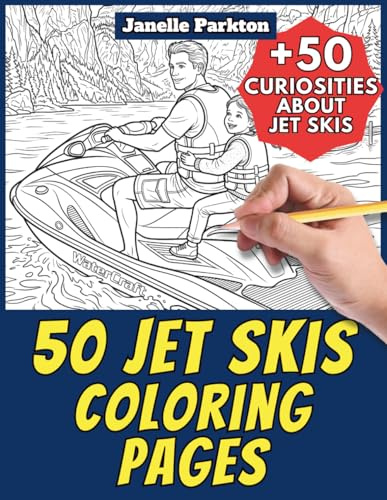 50 Jet Skis Coloring Pages Book for Kids and Adults: +50 Amazing Facts about Jet Skis. Coloring Book for Children and Grown-Ups. Color and Learn with Janelle - Vehicles - Vol. 38