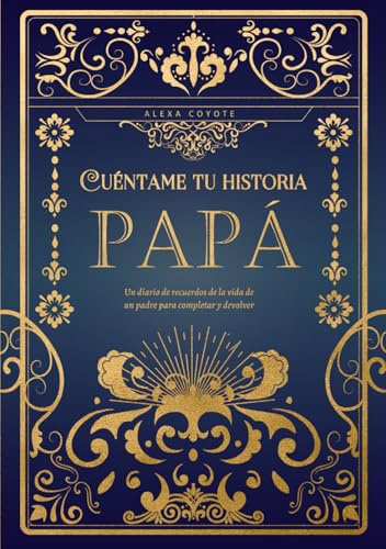Papá cuéntame tu historia: Un diario de recuerdos de la vida de un padre para completar y devolver